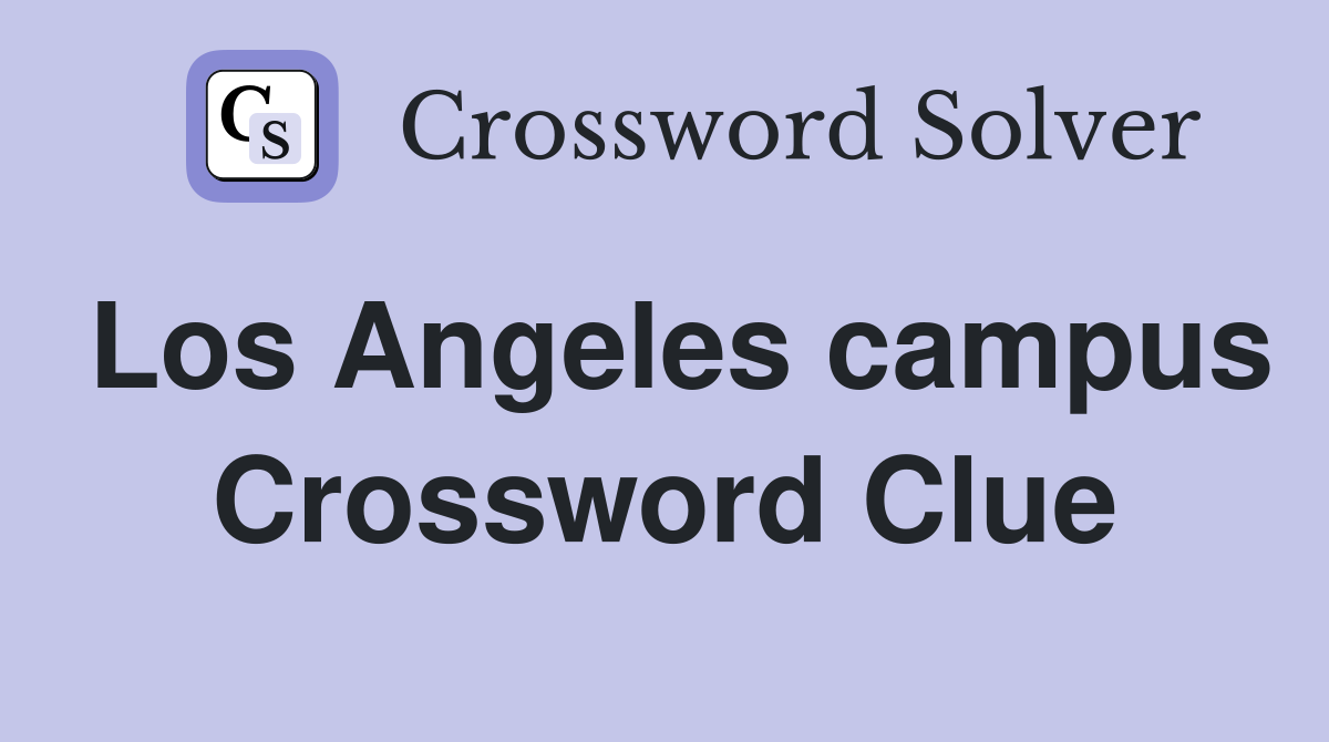 Los Angeles campus Crossword Clue