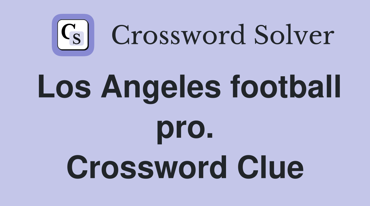 Los Angeles football pro. Crossword Clue