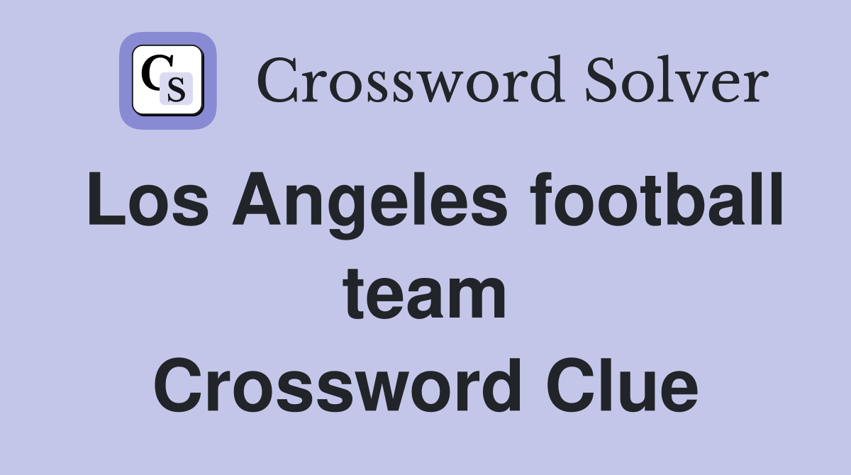 Los Angeles football team Crossword Clue