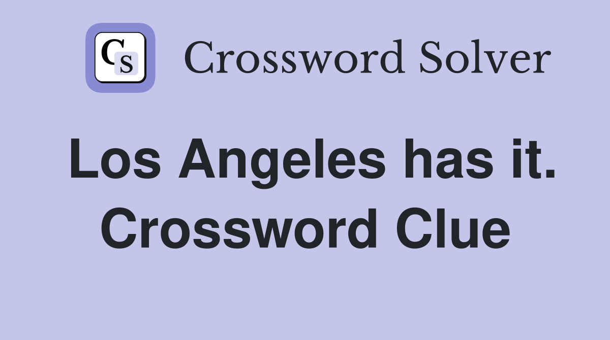 Los Angeles has it. Crossword Clue