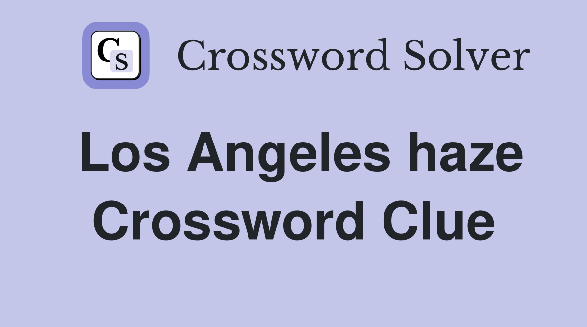 Los Angeles haze Crossword Clue
