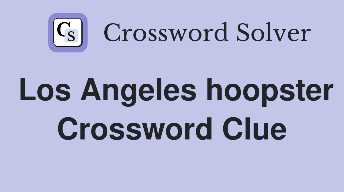 Los Angeles hoopster Crossword Clue