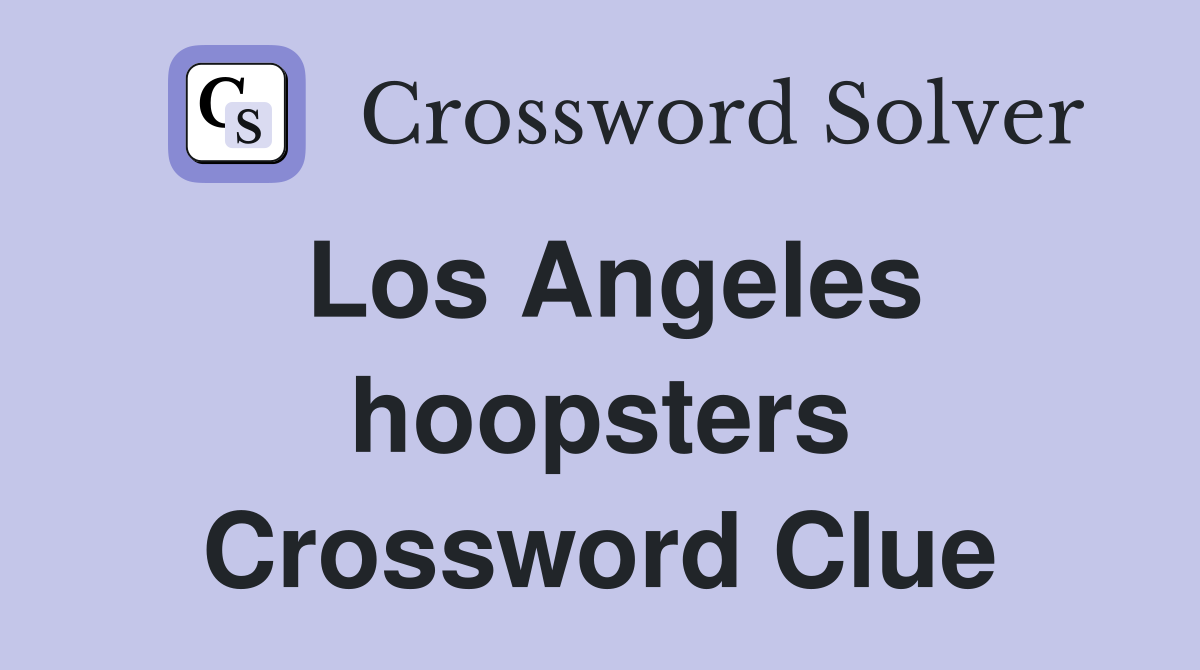 Los Angeles hoopsters Crossword Clue