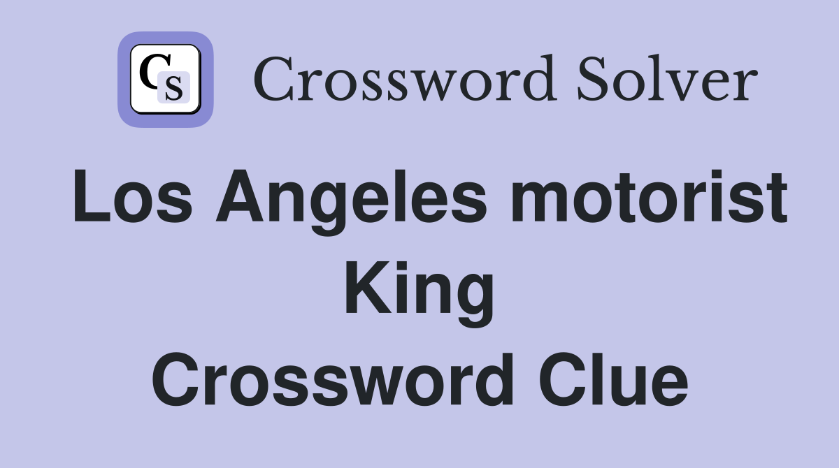 Los Angeles motorist King Crossword Clue
