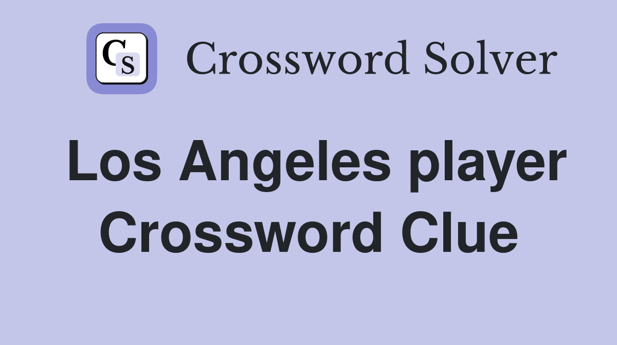 Los Angeles player Crossword Clue