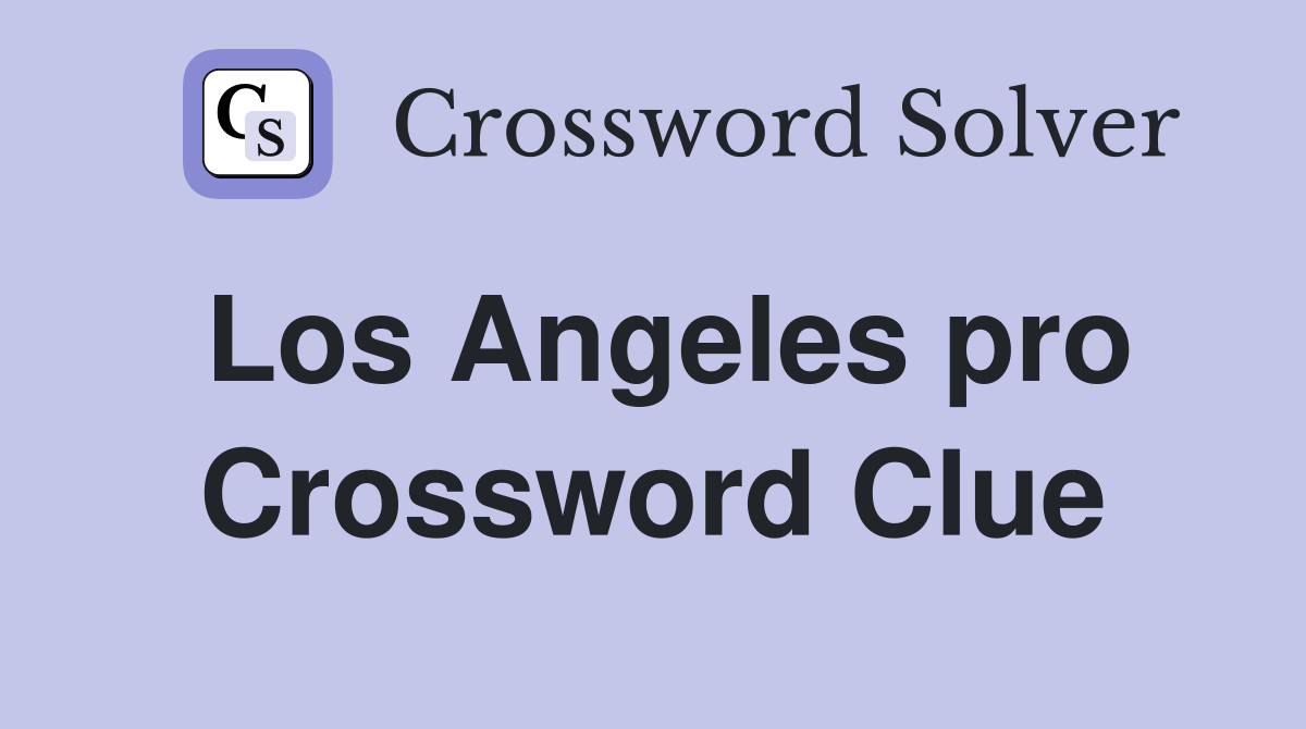 Los Angeles pro Crossword Clue