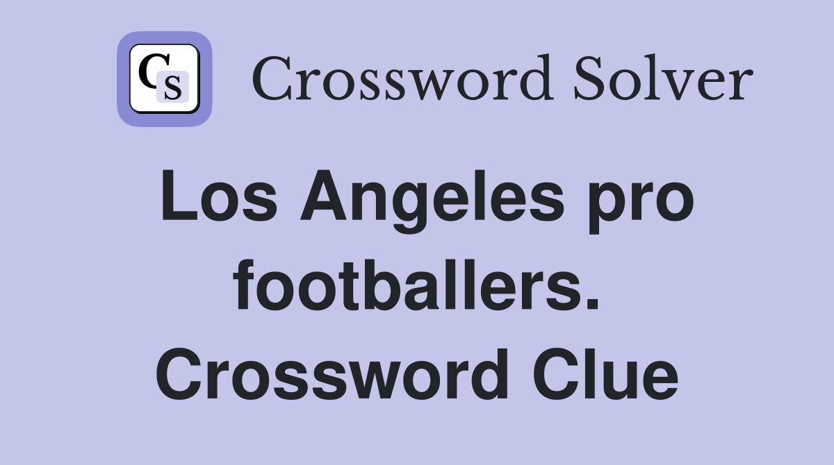 Los Angeles pro footballers. Crossword Clue