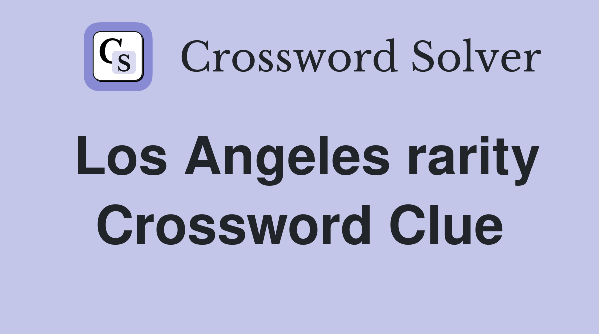 Los Angeles rarity Crossword Clue