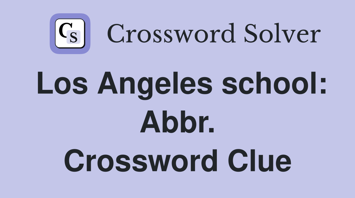 Los Angeles school: Abbr. Crossword Clue
