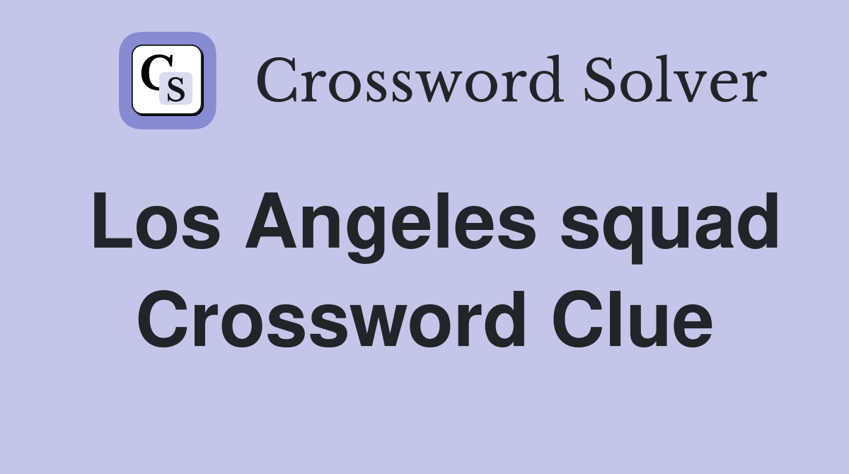 Los Angeles squad Crossword Clue