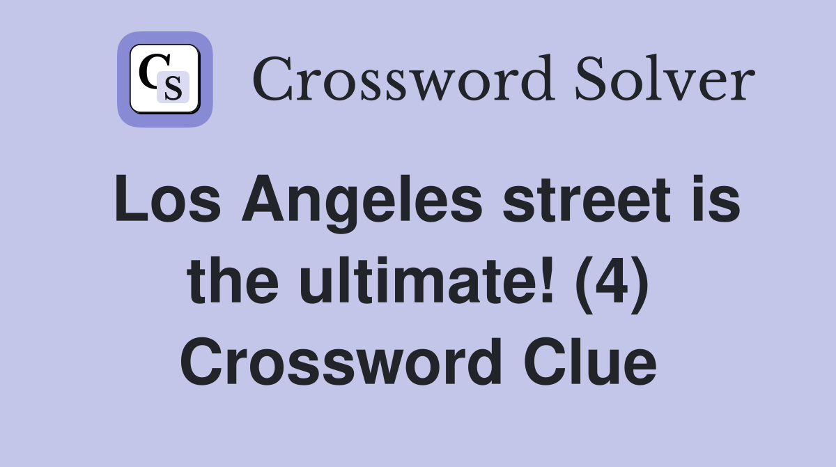 Los Angeles street is the ultimate! (4) Crossword Clue