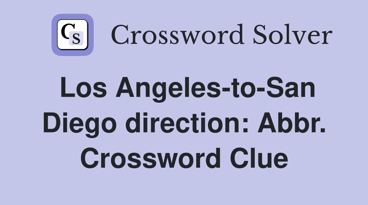 Los Angeles-to-San Diego direction: Abbr. Crossword Clue