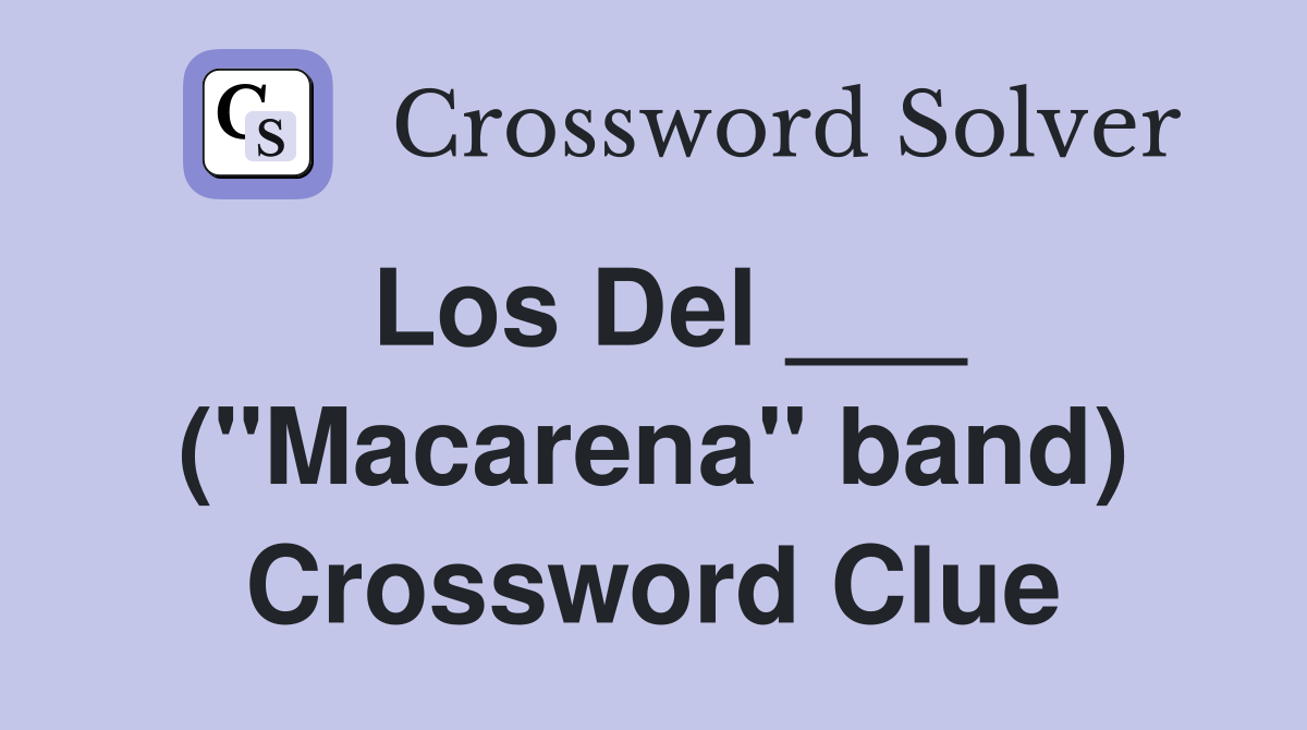 Los Del ___ ("Macarena" band) Crossword Clue