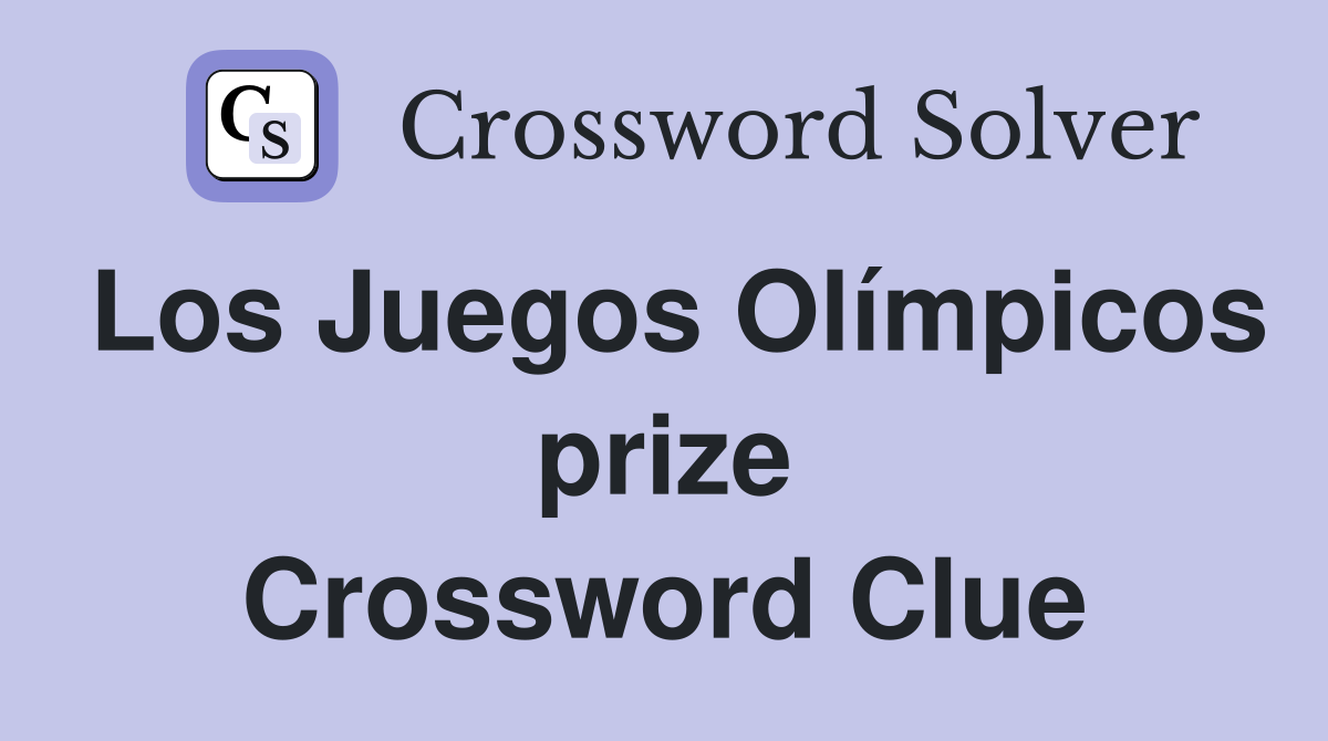 Los Juegos Olímpicos prize Crossword Clue