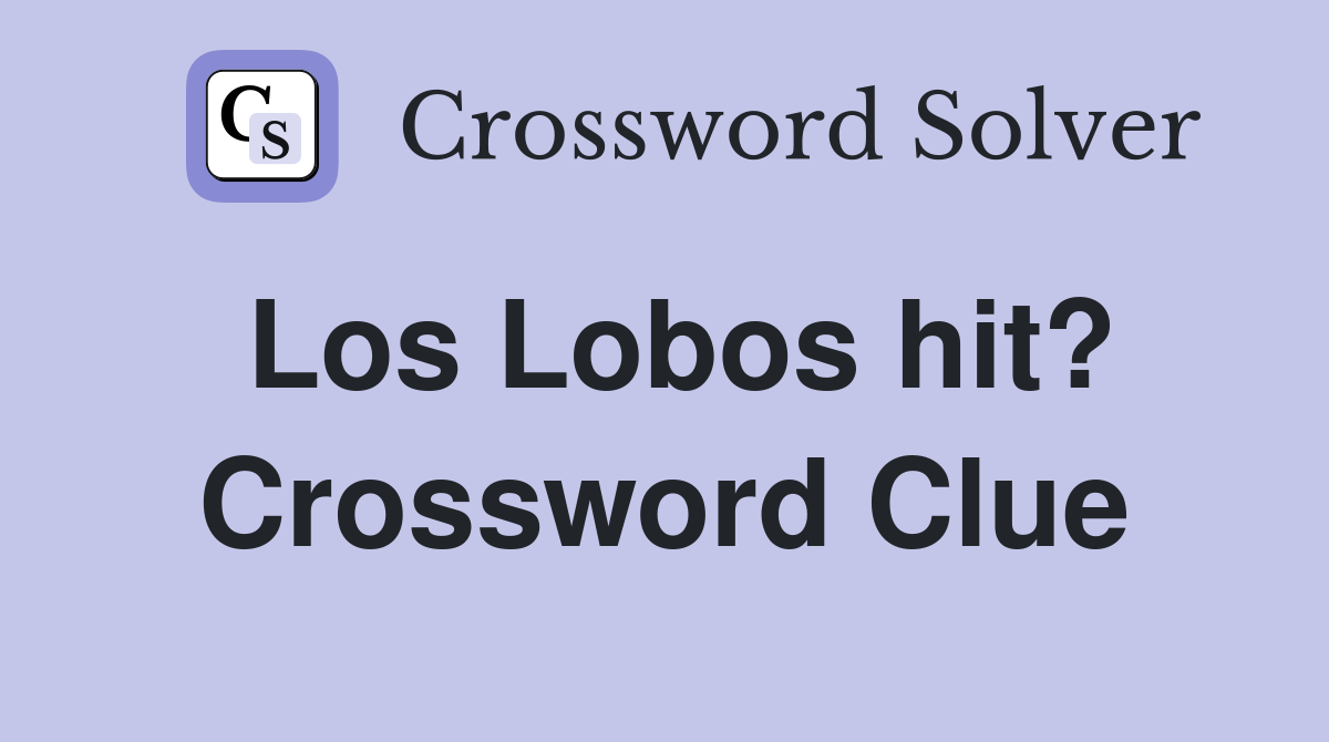 Los Lobos hit? Crossword Clue