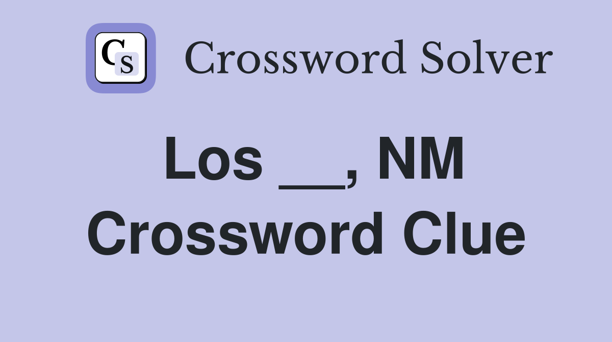 Los __, NM Crossword Clue