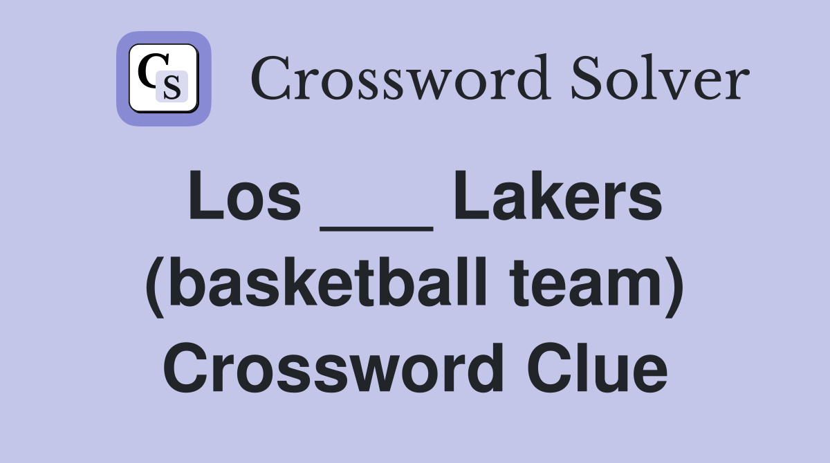 Los ___ Lakers (basketball team) Crossword Clue