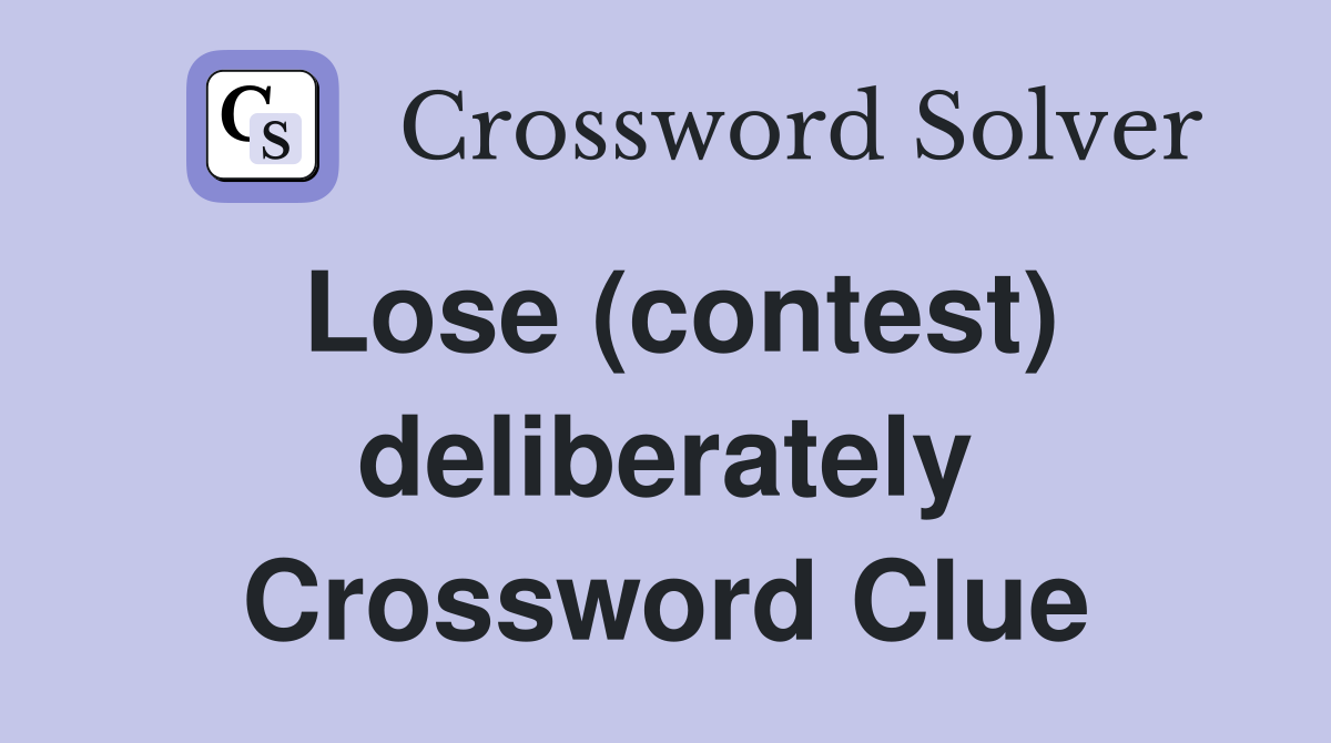 Lose (contest) deliberately Crossword Clue