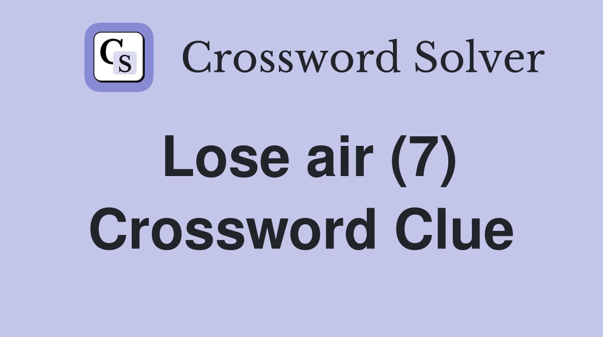 Lose air (7) Crossword Clue