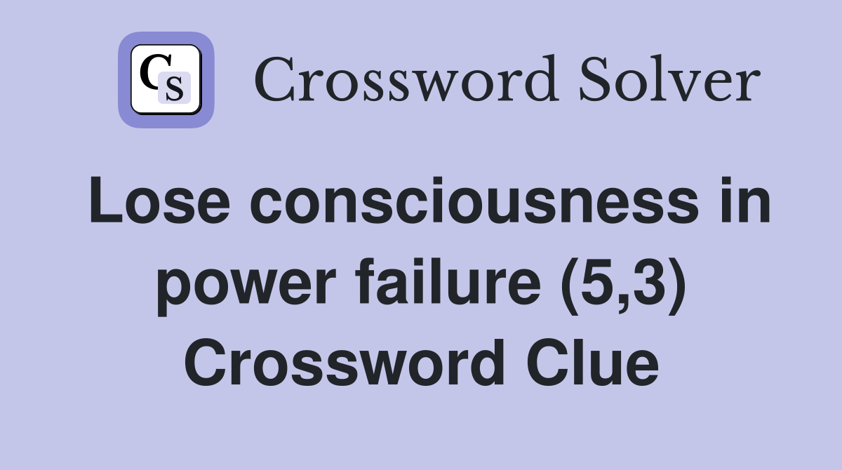 Lose consciousness in power failure (5,3) Crossword Clue