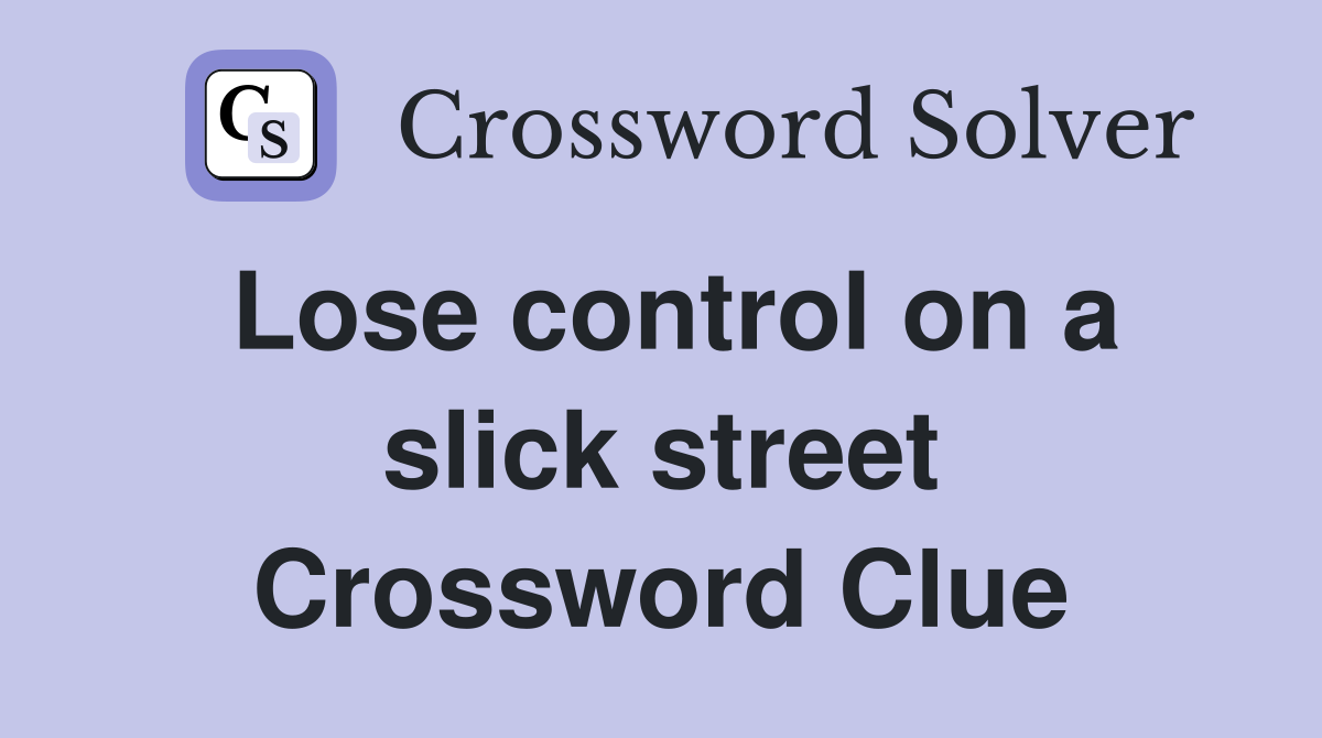 Lose control on a slick street Crossword Clue