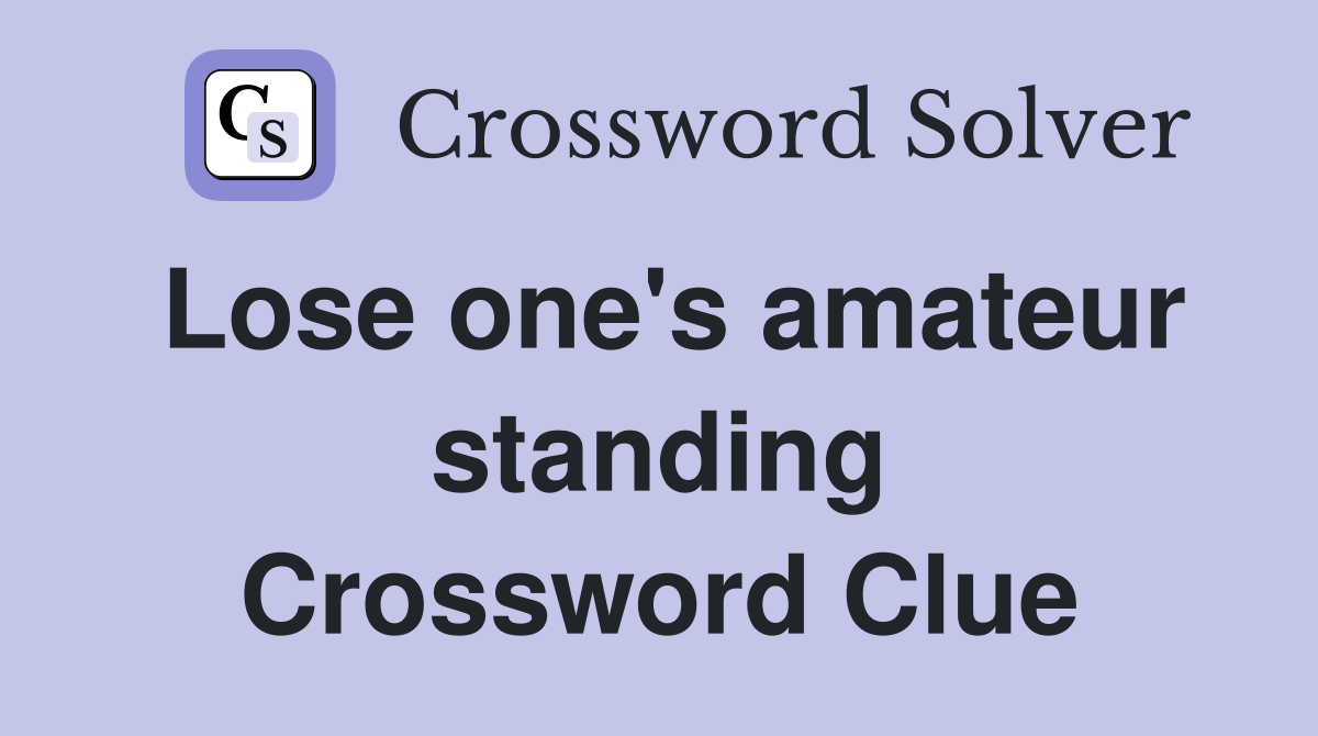 Lose one's amateur standing Crossword Clue