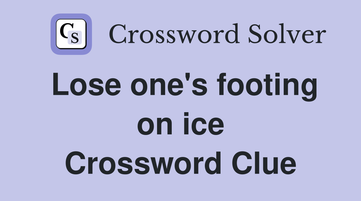 Lose one's footing on ice Crossword Clue