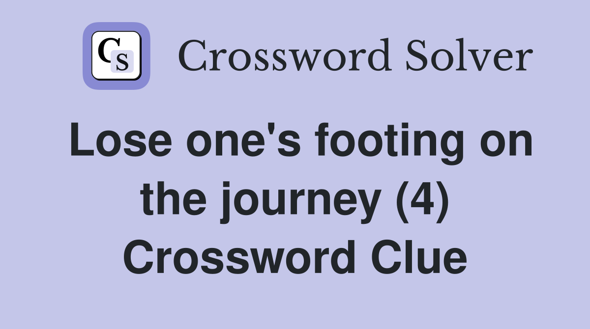 Lose one's footing on the journey (4) Crossword Clue