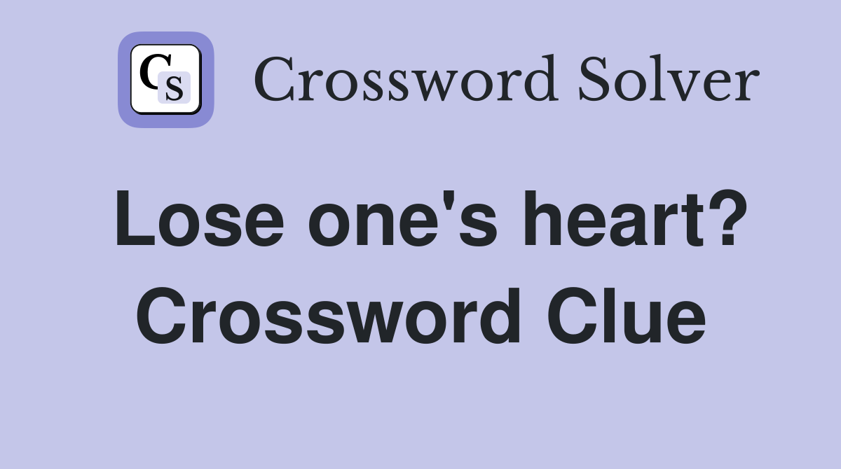 Lose one's heart? Crossword Clue