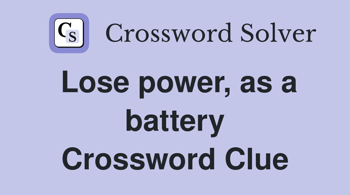 Lose power, as a battery Crossword Clue