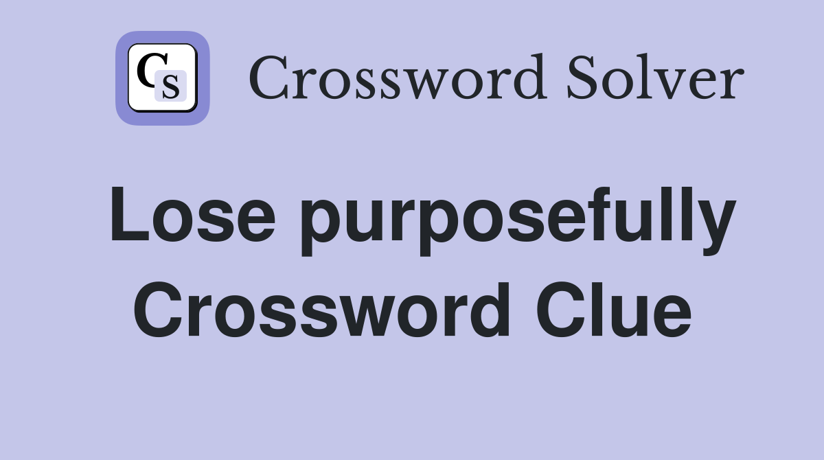 Lose purposefully Crossword Clue