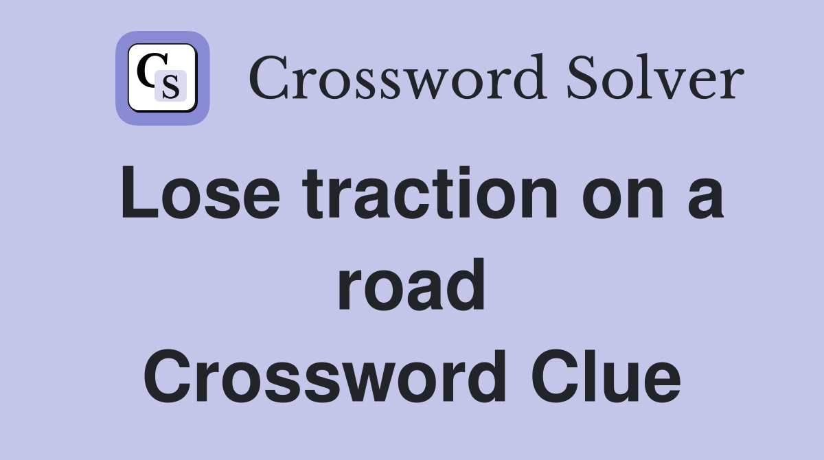 Lose traction on a road Crossword Clue