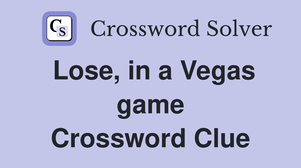 Lose, in a Vegas game Crossword Clue