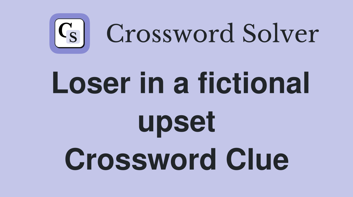 Loser in a fictional upset Crossword Clue