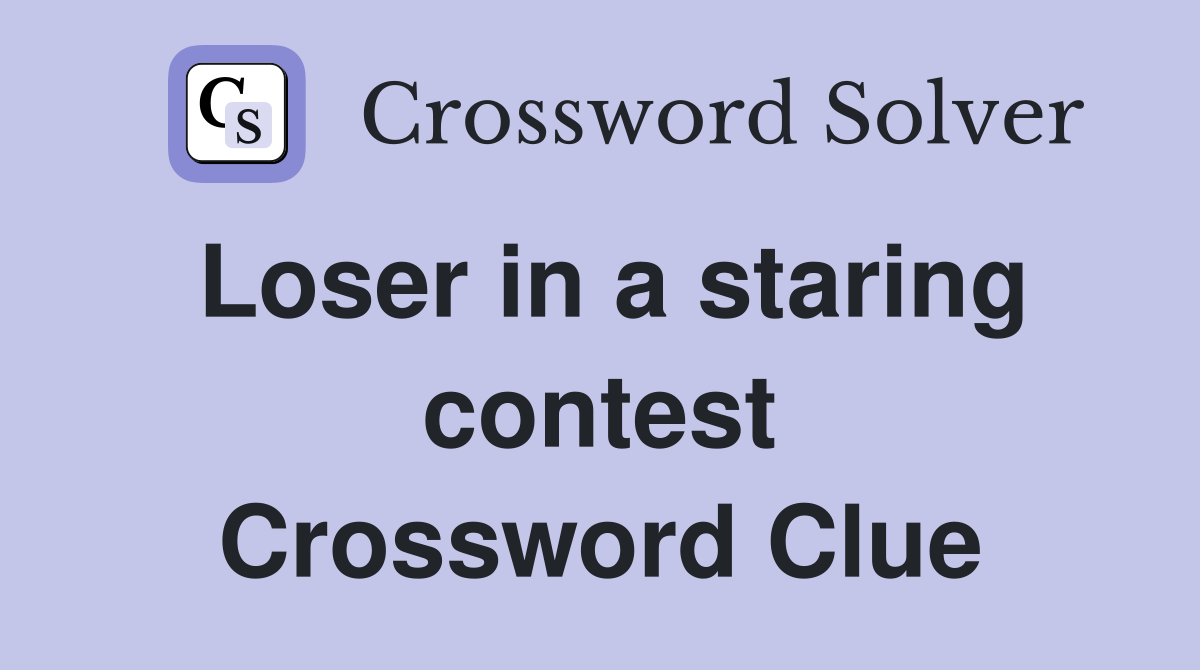 Loser in a staring contest Crossword Clue