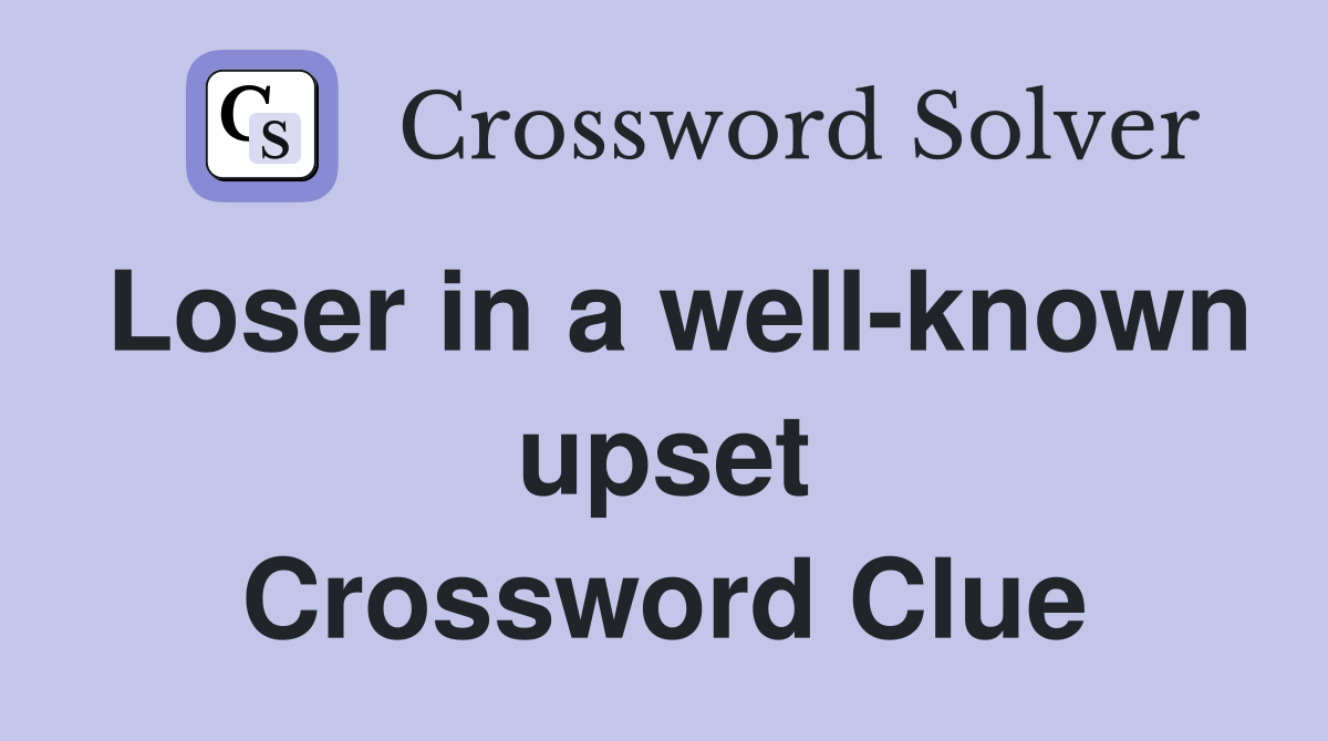 Loser in a well-known upset Crossword Clue