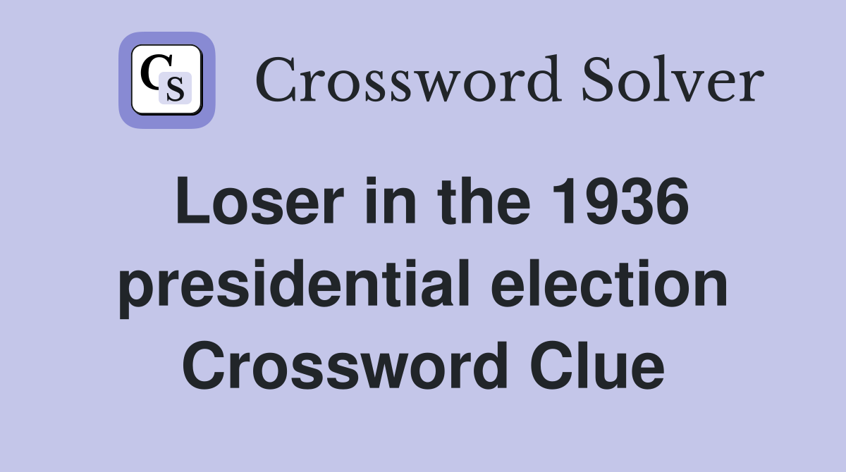 Loser in the 1936 presidential election Crossword Clue