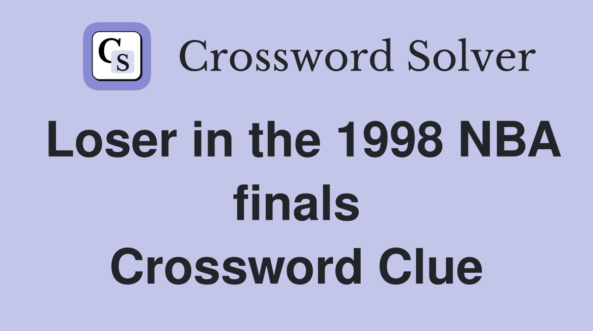 Loser in the 1998 NBA finals Crossword Clue