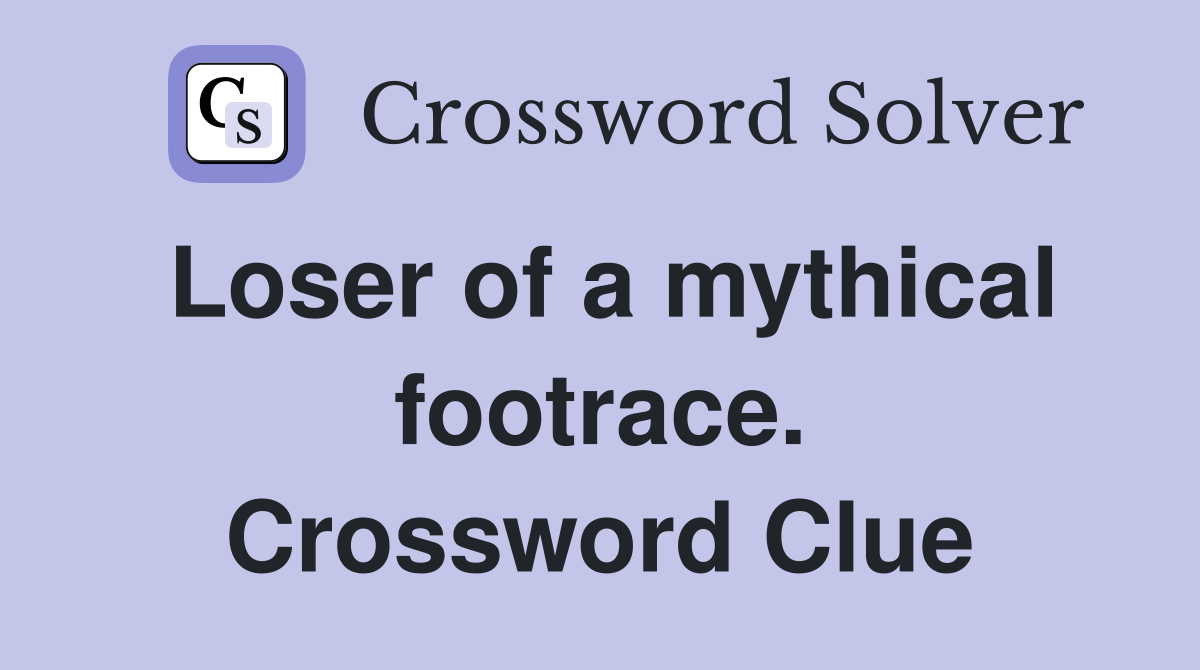 Loser of a mythical footrace. Crossword Clue
