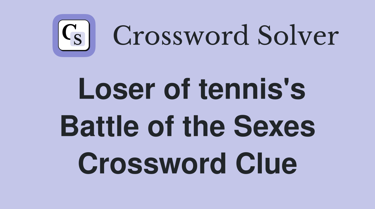 Loser of tennis's Battle of the Sexes Crossword Clue
