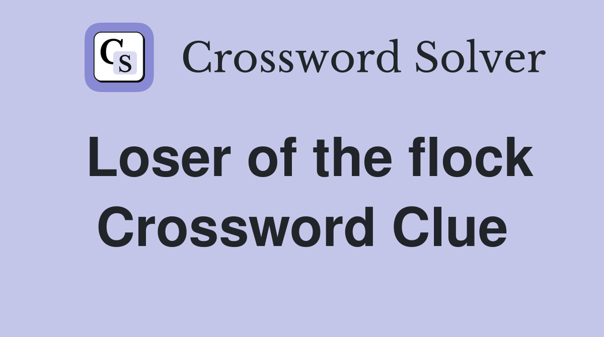 Loser of the flock Crossword Clue