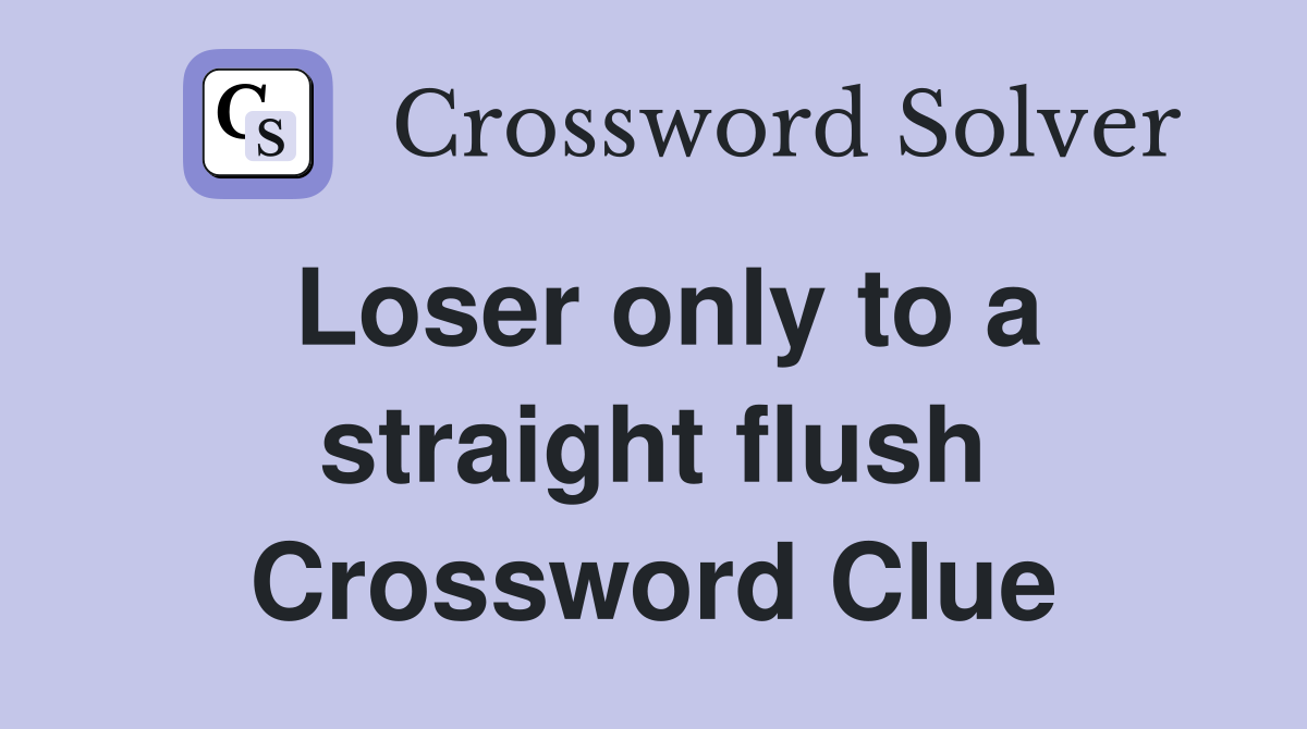 Loser only to a straight flush Crossword Clue