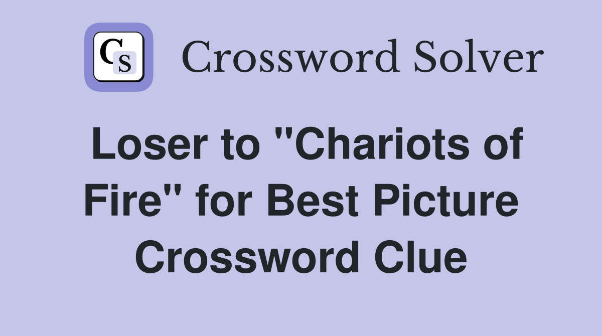 Loser to "Chariots of Fire" for Best Picture Crossword Clue