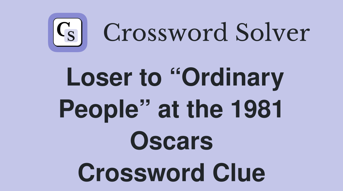 Loser to “Ordinary People” at the 1981 Oscars Crossword Clue