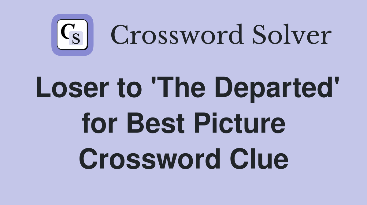 Loser to 'The Departed' for Best Picture Crossword Clue