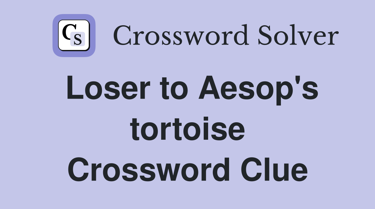 Loser to Aesop's tortoise Crossword Clue