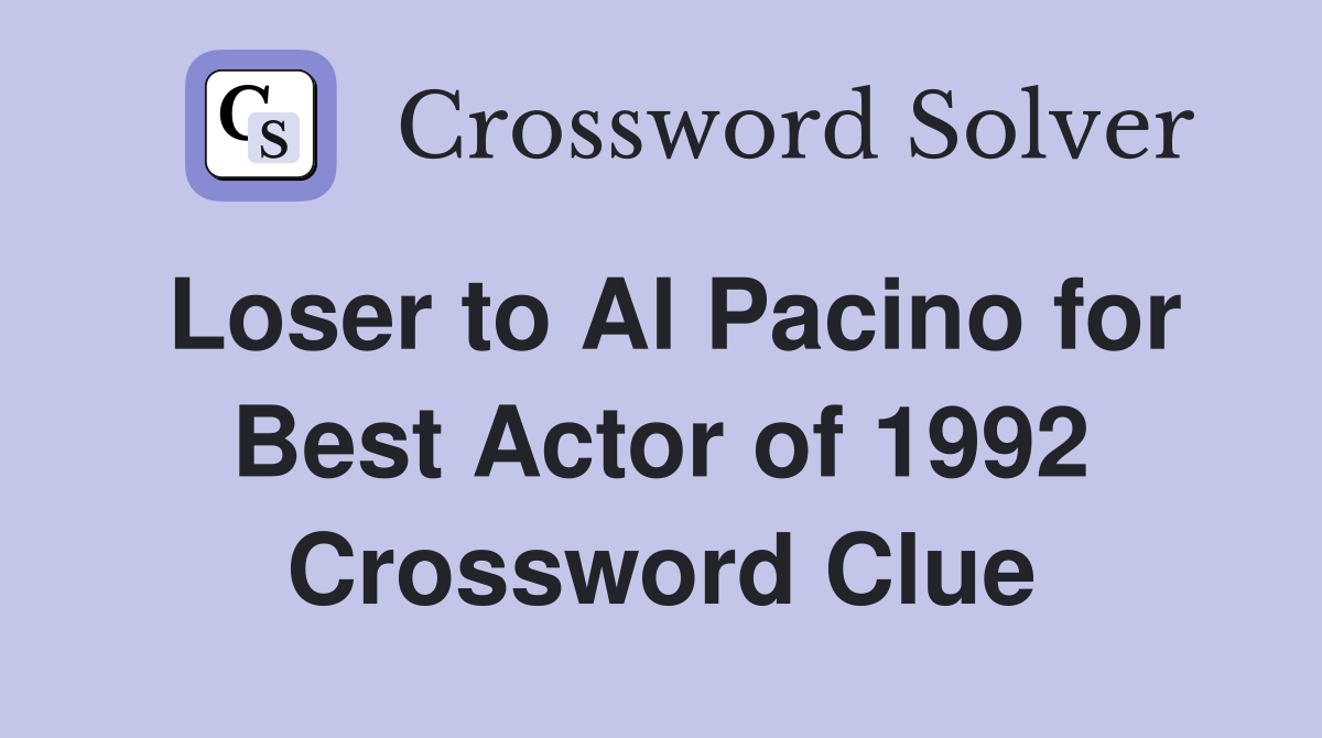 Loser to Al Pacino for Best Actor of 1992 Crossword Clue