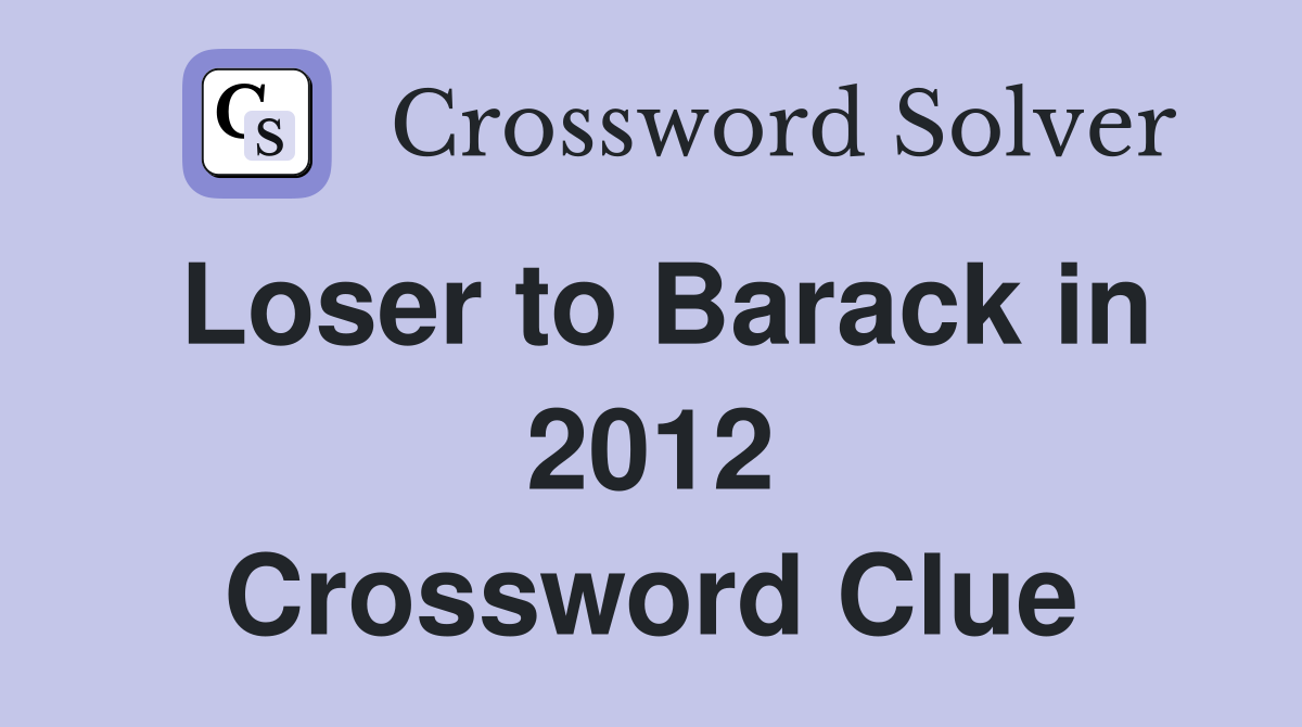 Loser to Barack in 2012 Crossword Clue