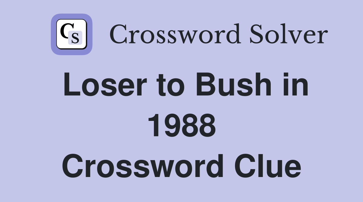 Loser to Bush in 1988 Crossword Clue