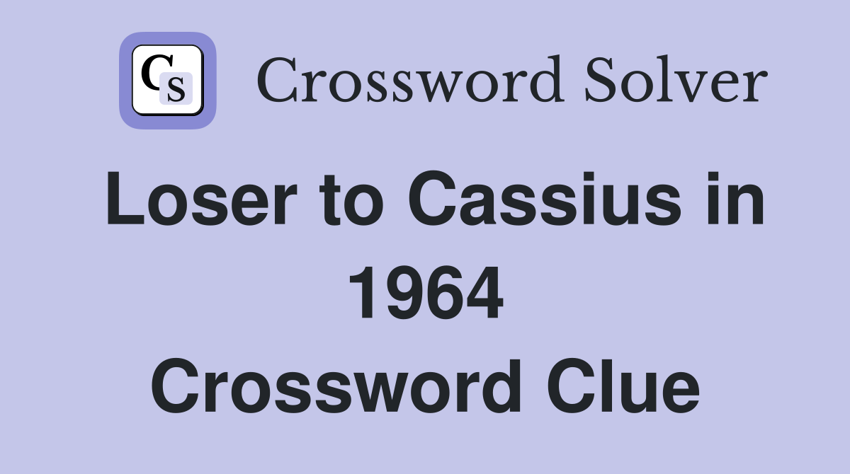 Loser to Cassius in 1964 Crossword Clue